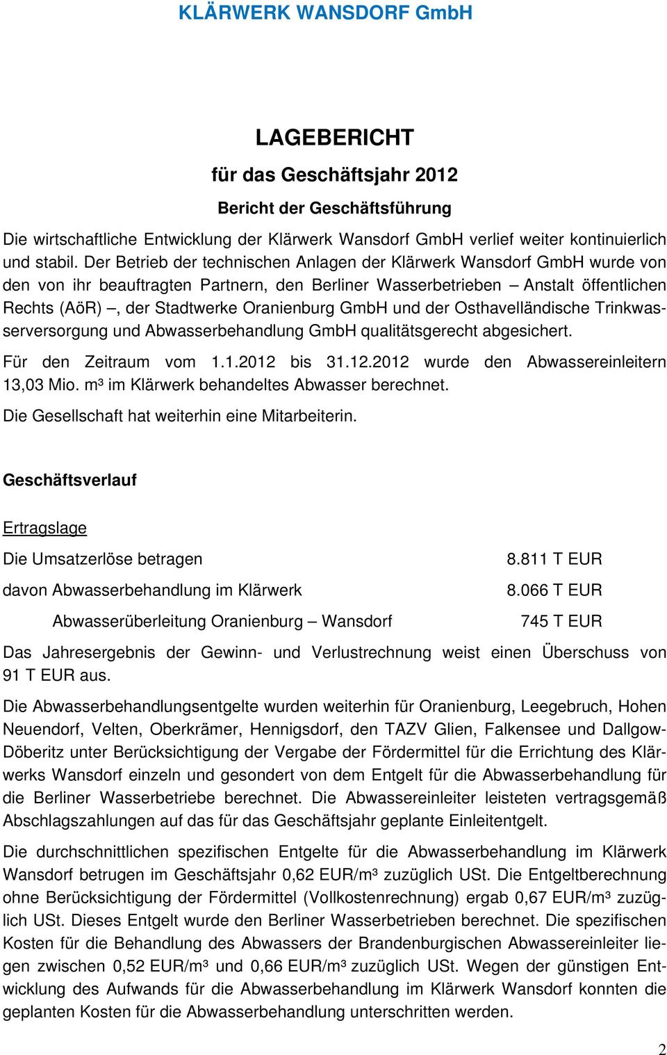 GmbH und der Osthavelländische Trinkwasserversorgung und Abwasserbehandlung GmbH qualitätsgerecht abgesichert. Für den Zeitraum vom 1.1.2012 bis 31.12.2012 wurde den Abwassereinleitern 13,03 Mio.