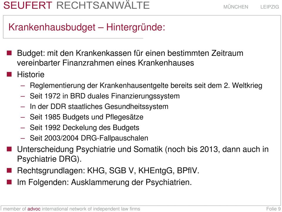 Weltkrieg Seit 1972 in BRD duales Finanzierungssystem In der DDR staatliches Gesundheitssystem Seit 1985 Budgets und Pflegesätze Seit 1992