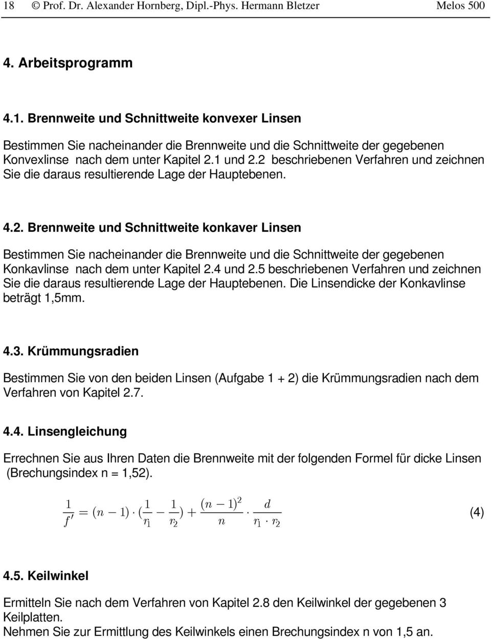 4 und 2.5 beschriebenen Verfahren und zeichnen Sie die daraus resultierende Lage der Hauptebenen. Die Linsendicke der Konkavlinse beträgt 1,5mm. 4.3.