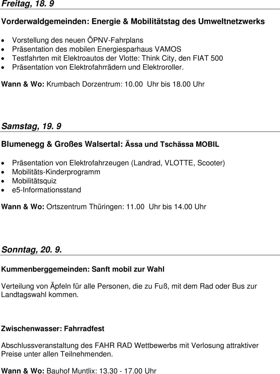 City, den FIAT 500 Präsentation von Elektrofahrrädern und Elektroroller. Wann & Wo: Krumbach Dorzentrum: 10.00 Uhr bis 18.00 Uhr Samstag, 19.