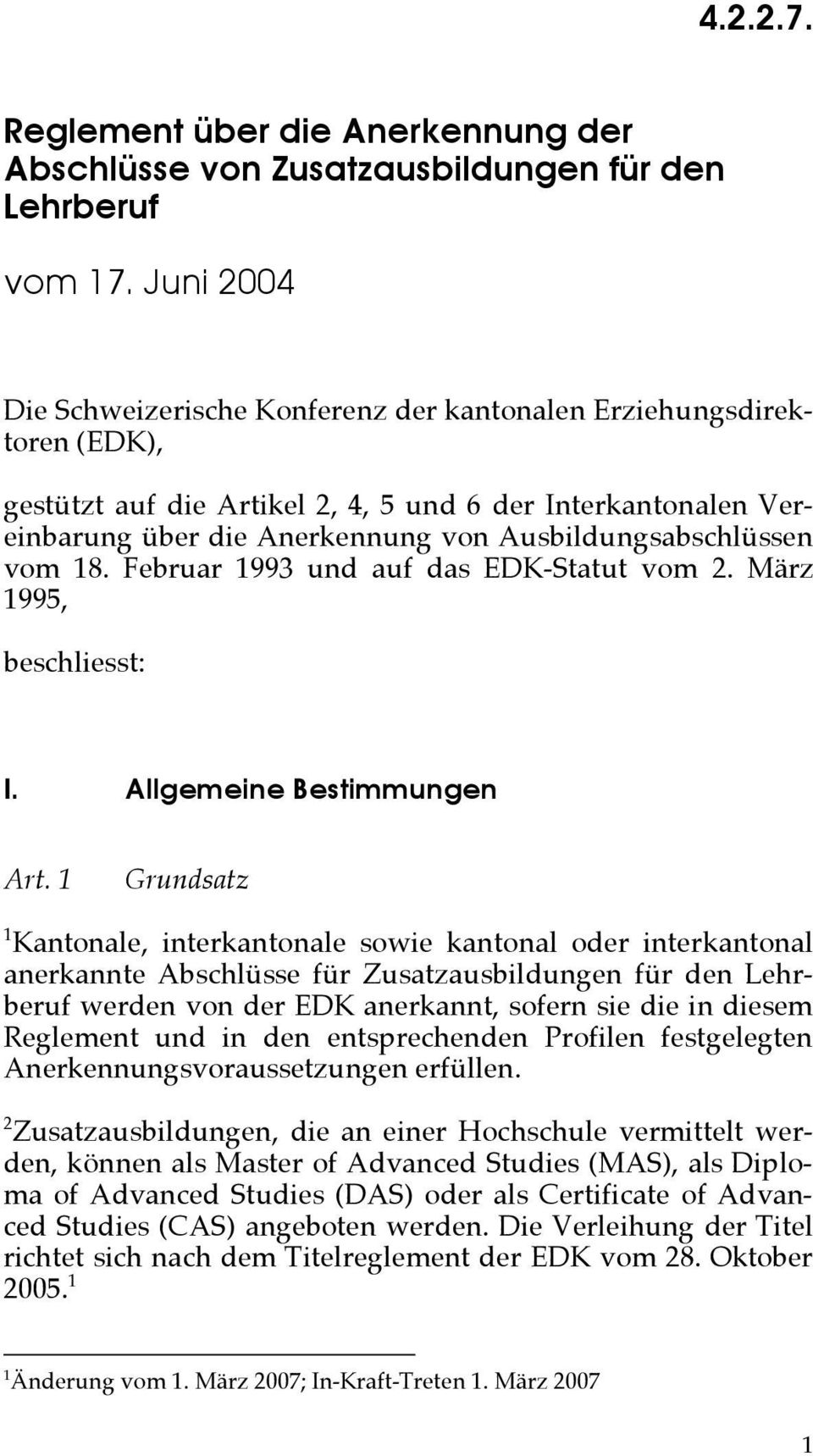 Ausbildungsabschlüssen vom 18. Februar 1993 und auf das EDK-Statut vom 2. März 1995, beschliesst: I. Allgemeine Bestimmungen Art.