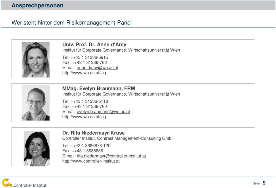 Evelyn Braumann, FRM Institut für Corporate Governance, Wirtschaftsuniversität Wien Tel: ++43 1 31336-5118 Fax: ++43 1 31336-763 E-mail: evelyn.braumann@wu.ac.