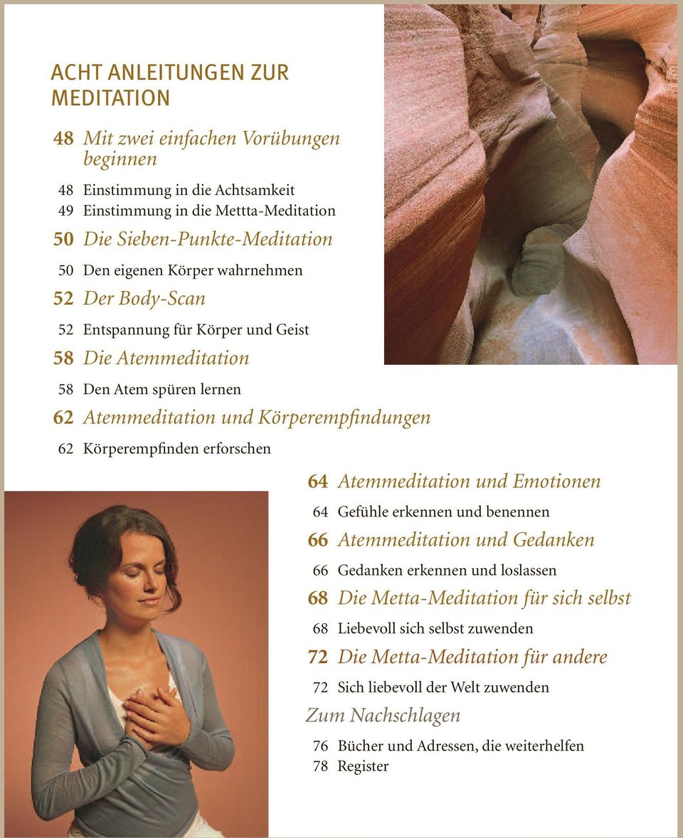 Körperempfinden erforschen 64 Atemmeditation und Emotionen 64 Gefühle erkennen und benennen 66 Atemmeditation und Gedanken 66 Gedanken erkennen und loslassen 68 Die Metta-Meditation