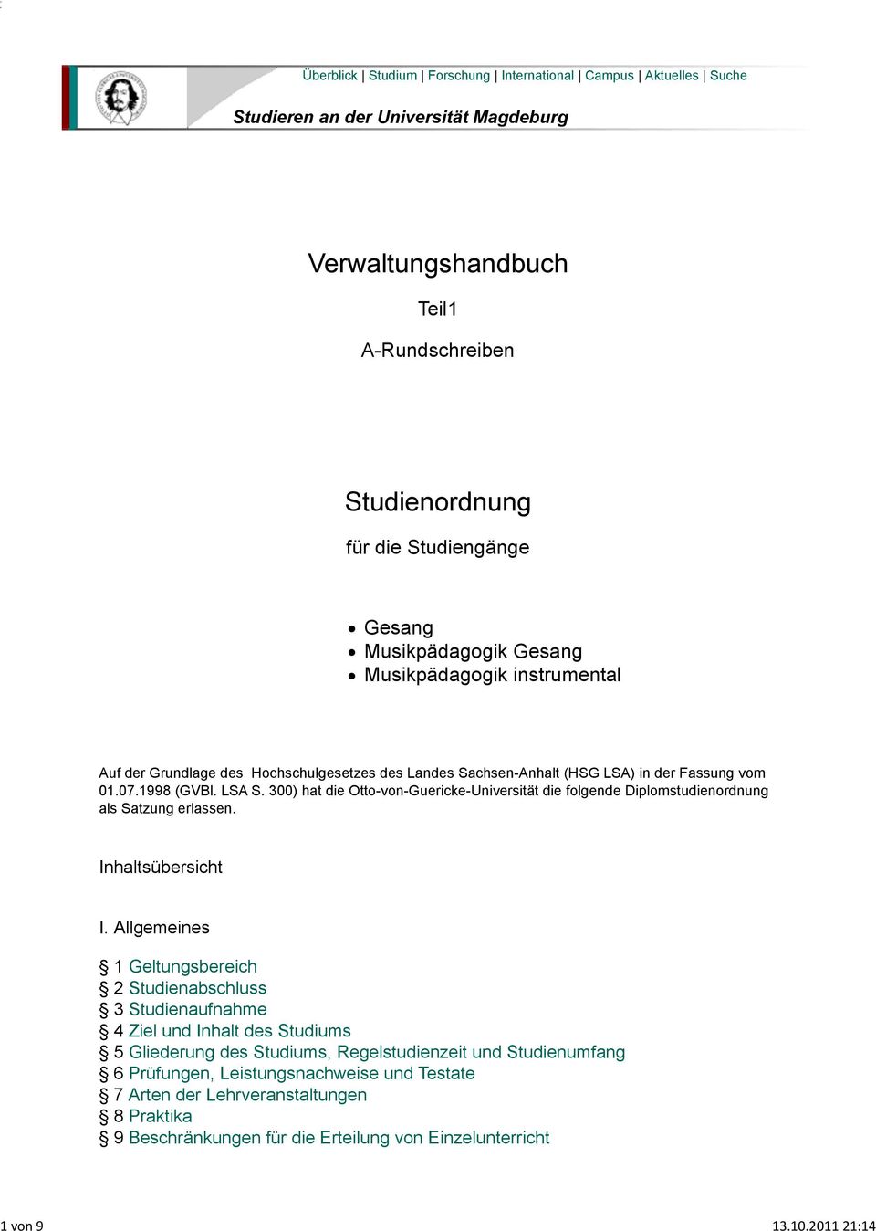Musikpädagogik Gesang Musikpädagogik instrumental Auf der Grundlage des Hochschulgesetzes des Landes Sachsen-Anhalt (HSG LSA) in der Fassung vom 01.07.1998 (GVBl. LSA S.
