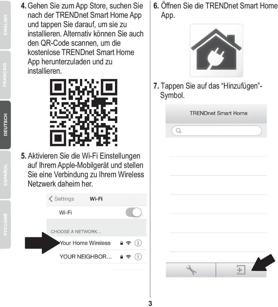 installieren. 6. Öffnen Sie die TRENDnet Smart Home App. 7. Tappen Sie auf das Hinzufügen - Symbol. 5.