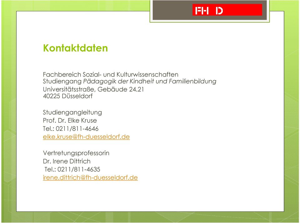 21 40225 Düsseldrf Studiengangleitung Prf. Dr. Elke Kruse Tel.: 0211/811-4646 elke.