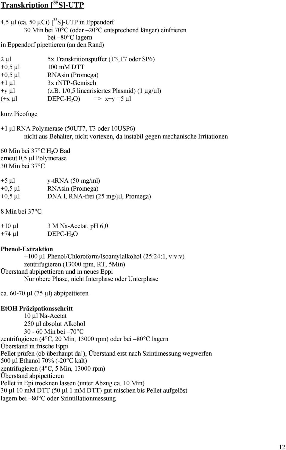 100 mm DTT +0,5 µl RNAsin (Promega) +1 µl 3x rntp-gemisch +y µl (z.b.