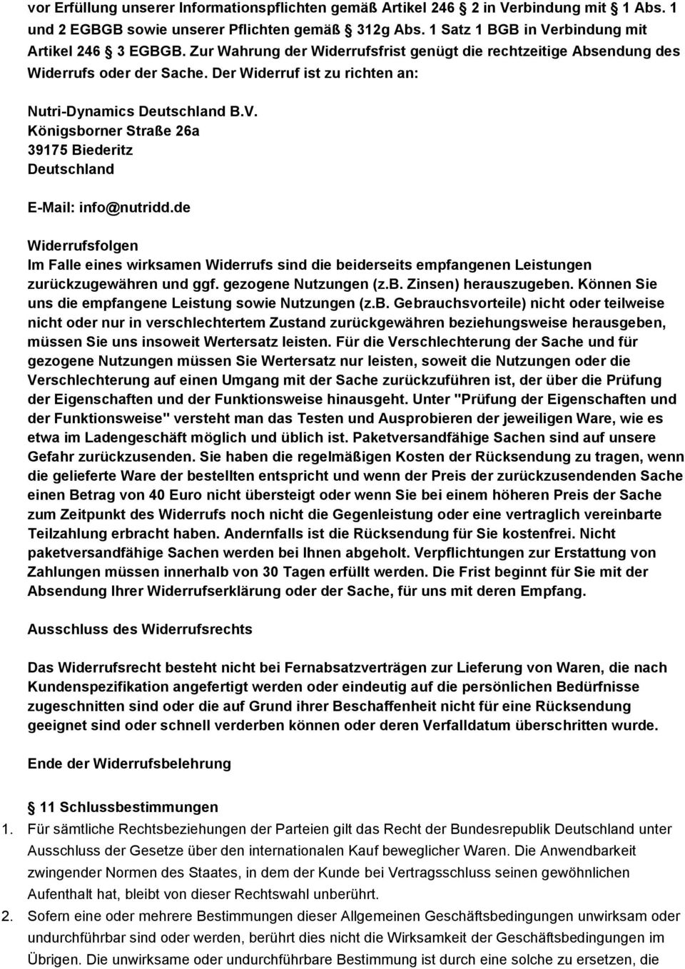 Königsborner Straße 26a 39175 Biederitz Deutschland E-Mail: info@nutridd.de Widerrufsfolgen Im Falle eines wirksamen Widerrufs sind die beiderseits empfangenen Leistungen zurückzugewähren und ggf.