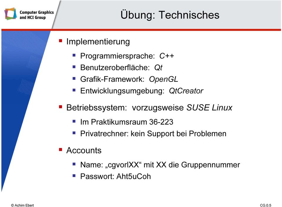 vorzugsweise SUSE Linux Im Praktikumsraum 36-223 Privatrechner: kein Support bei