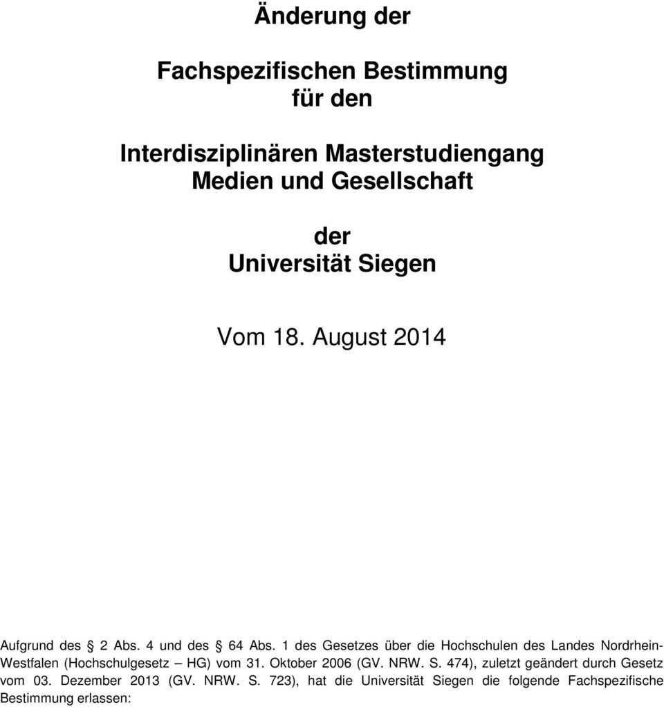 des Gesetzes über die Hochschulen des Landes Nordrhein- Westfalen (Hochschulgesetz HG) vom 3. Oktober 006 (GV.
