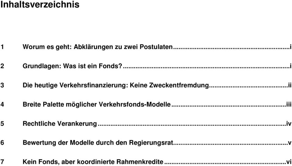 ...i 3 Die heutige Verkehrsfinanzierung: Keine Zweckentfremdung.