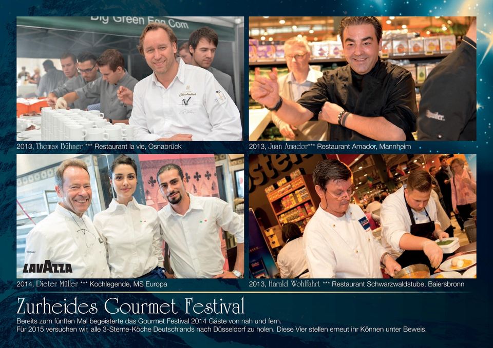 Gourmet Festi val Bereits zum fünften Mal begeisterte das Gourmet Festival 2014 Gäste von nah und fern.
