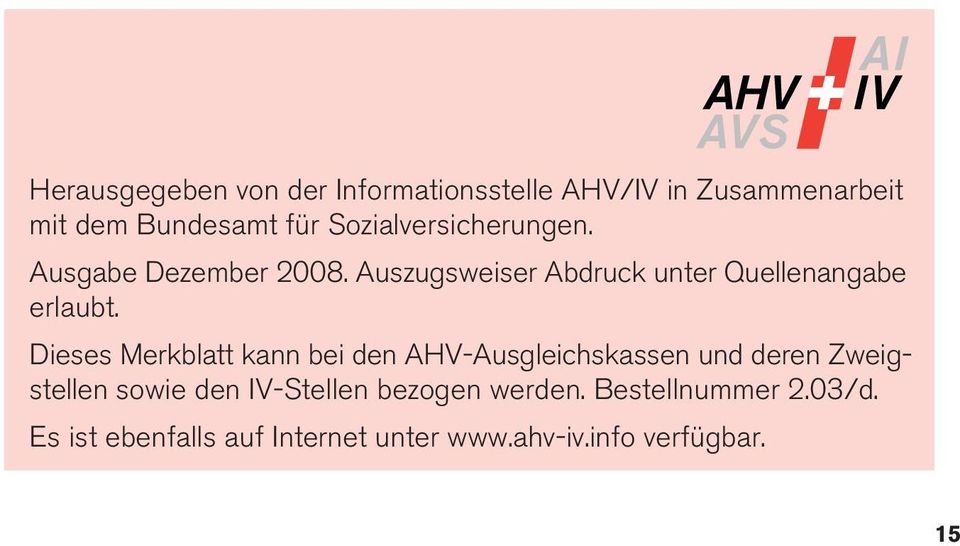 Dieses Merkblatt kann bei den AHV-Ausgleichskassen und deren Zweigstellen sowie den IV-Stellen