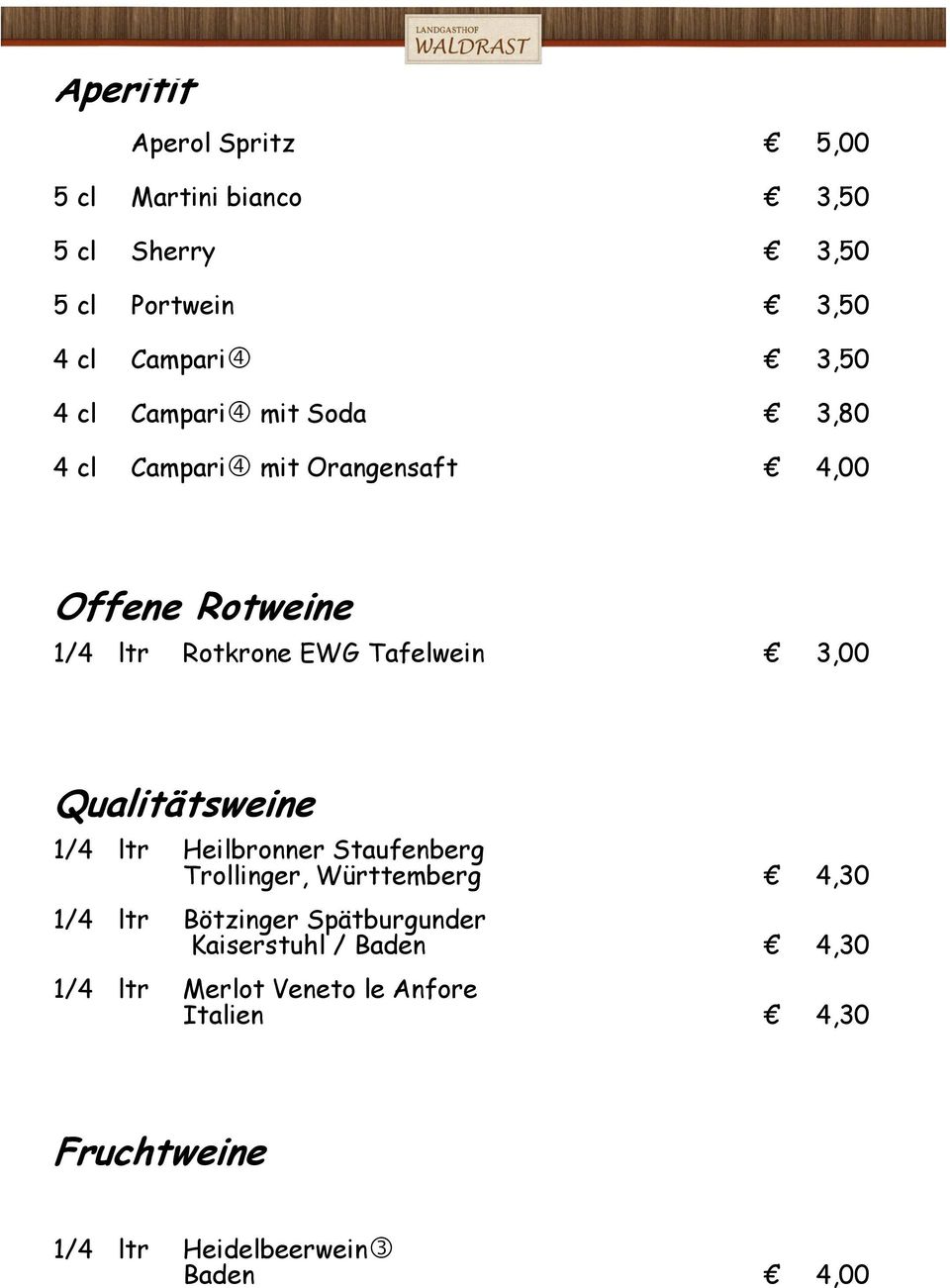 Qualitätsweine 1/4 ltr Heilbronner Staufenberg Trollinger, Württemberg 4,30 1/4 ltr Bötzinger Spätburgunder