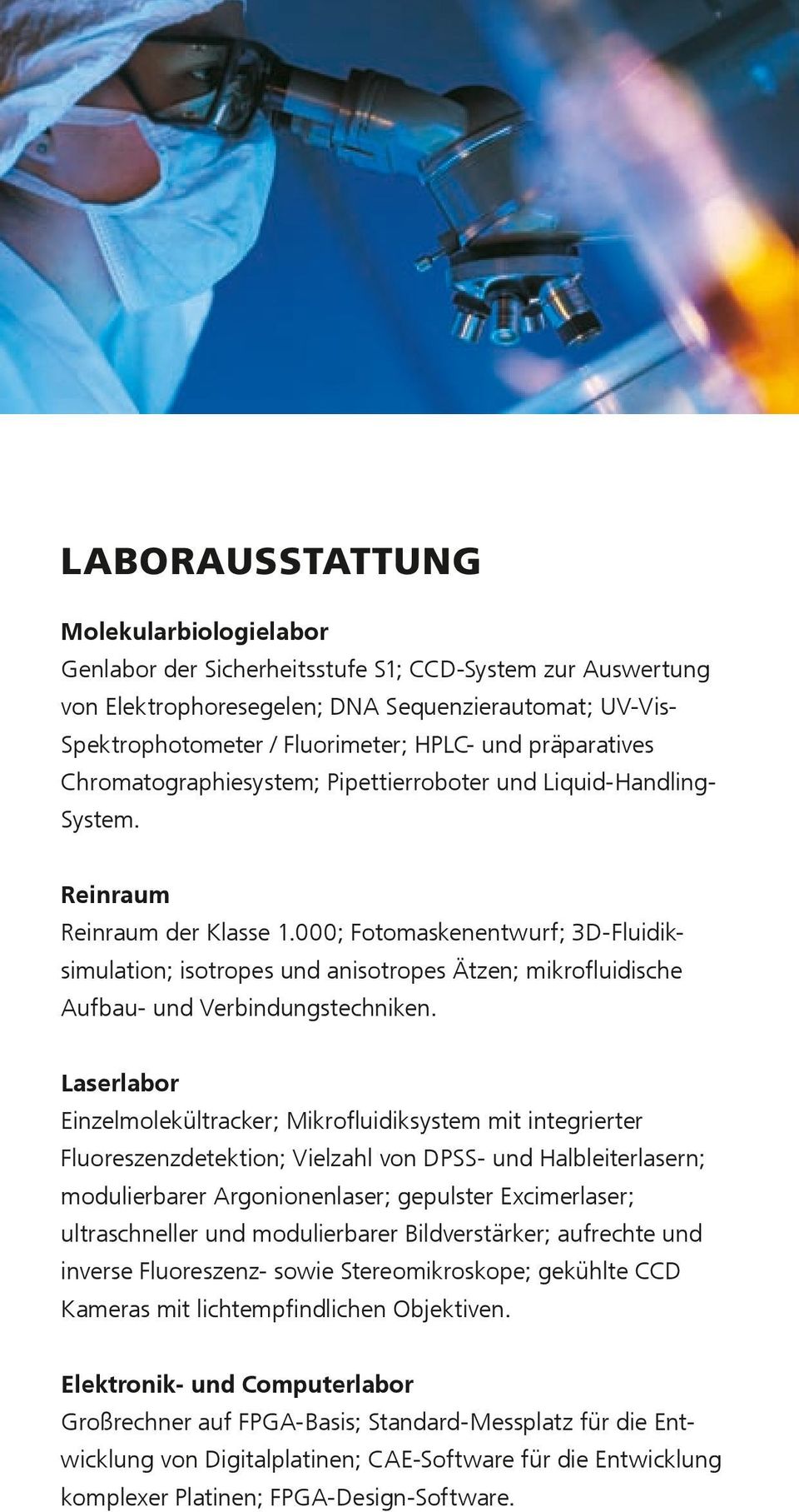 000; Fotomaskenentwurf; 3D-Fluidiksimulation; isotropes und anisotropes Ätzen; mikrofluidische Aufbau- und Verbindungstechniken.