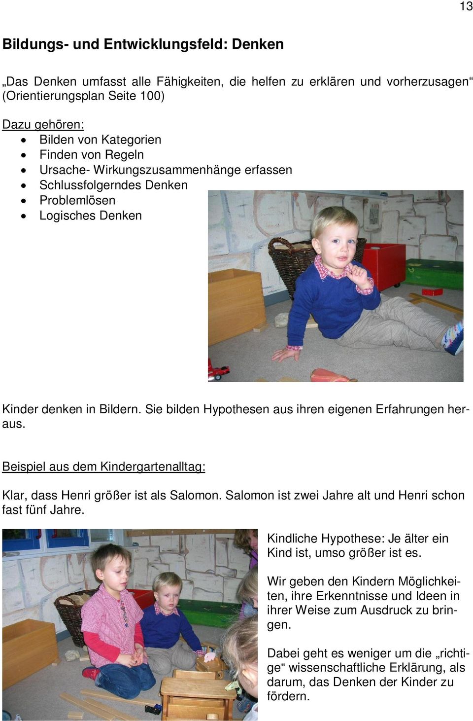 Beispiel aus dem Kindergartenalltag: Klar, dass Henri größer ist als Salomon. Salomon ist zwei Jahre alt und Henri schon fast fünf Jahre.