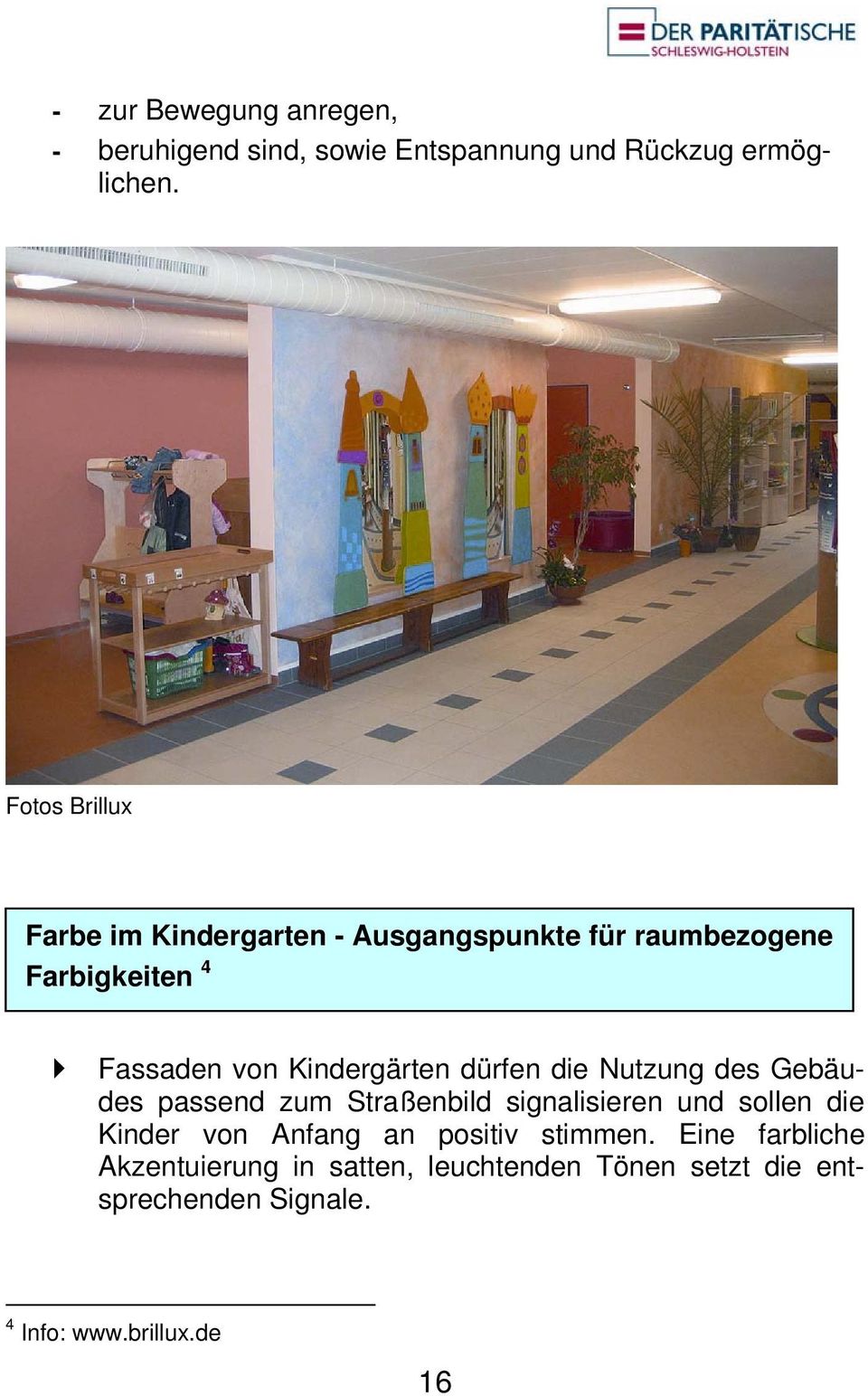 Kindergärten dürfen die Nutzung des Gebäudes passend zum Straßenbild signalisieren und sollen die Kinder von