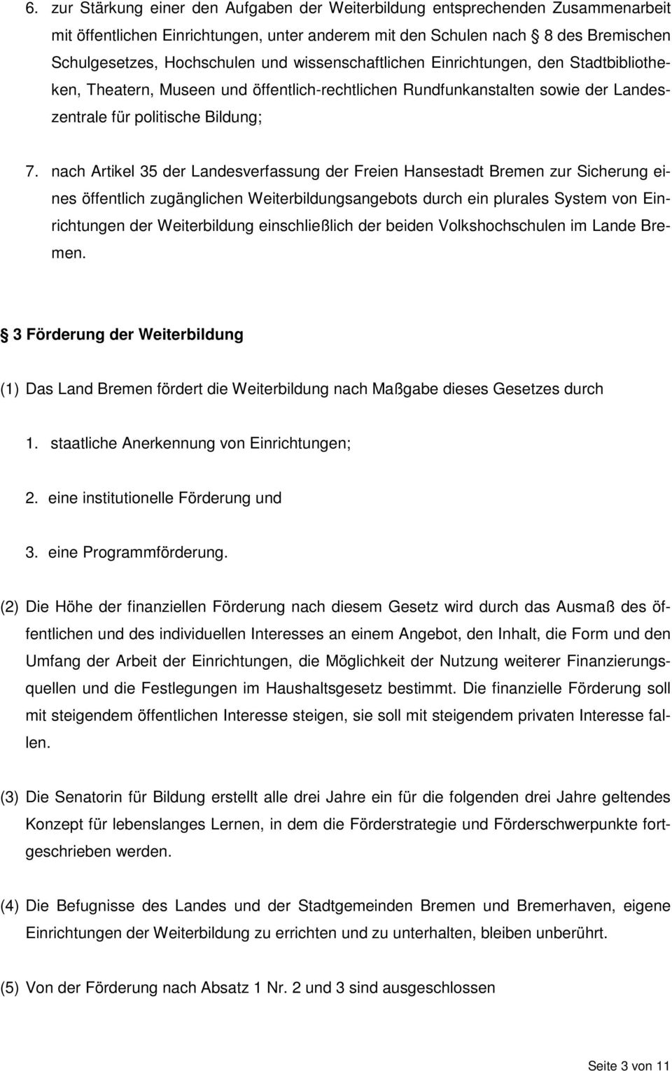 nach Artikel 35 der Landesverfassung der Freien Hansestadt Bremen zur Sicherung eines öffentlich zugänglichen Weiterbildungsangebots durch ein plurales System von Einrichtungen der Weiterbildung