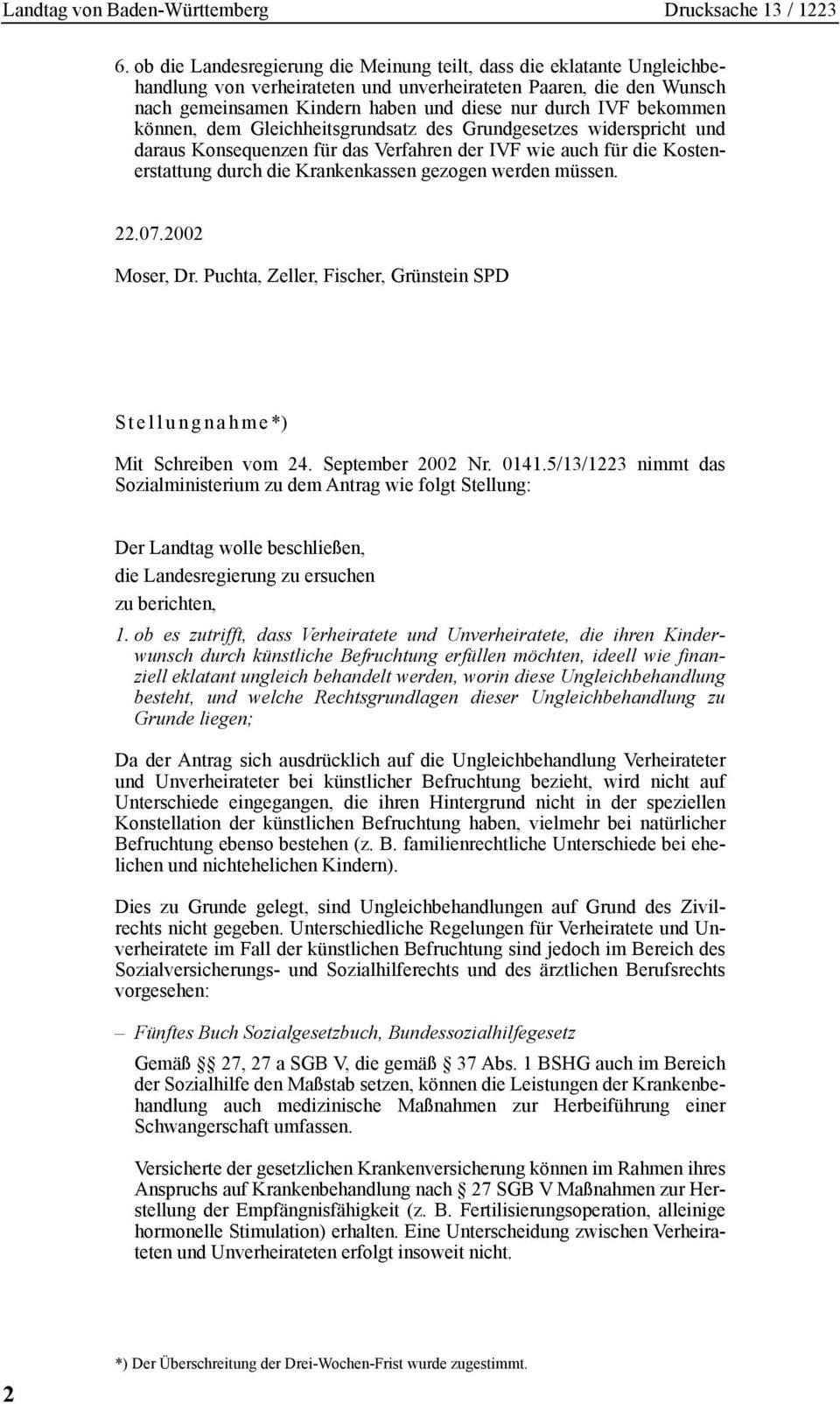 müssen. 22.07.2002 Moser, Dr. Puchta, Zeller, Fischer, Grünstein SPD Stellungnahme*) Mit Schreiben vom 24. September 2002 Nr. 0141.