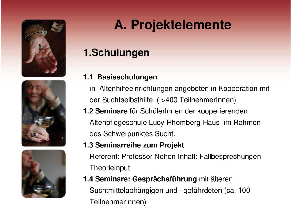 1.2 Seminare für SchülerInnen der kooperierenden Altenpflegeschule Lucy-Rhomberg-Haus im Rahmen des Schwerpunktes