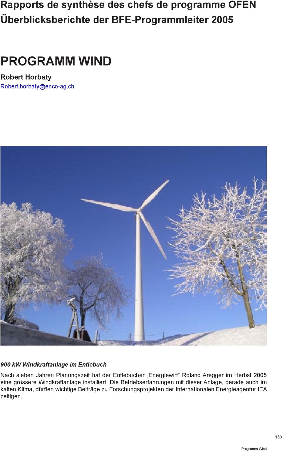 ch 900 kw Windkraftanlage im Entlebuch Nach sieben Jahren Planungszeit hat der Entlebucher Energiewirt Roland Aregger im