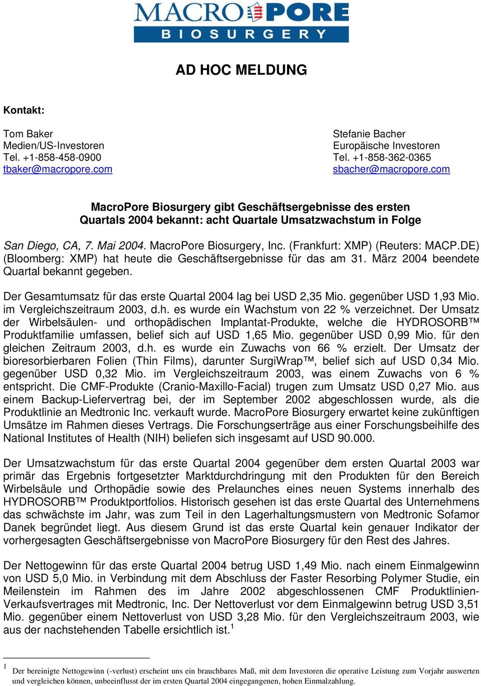 (Frankfurt: XMP) (Reuters: MACP.DE) (Bloomberg: XMP) hat heute die Geschäftsergebnisse für das am 31. März 2004 beendete Quartal bekannt gegeben.