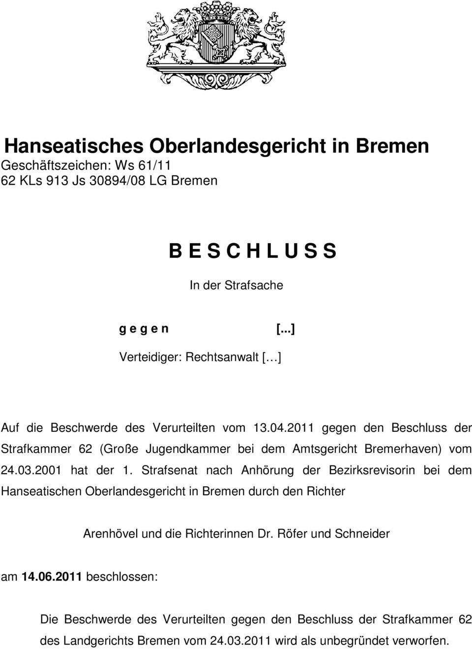 2011 gegen den Beschluss der Strafkammer 62 (Große Jugendkammer bei dem Amtsgericht Bremerhaven) vom 24.03.2001 hat der 1.