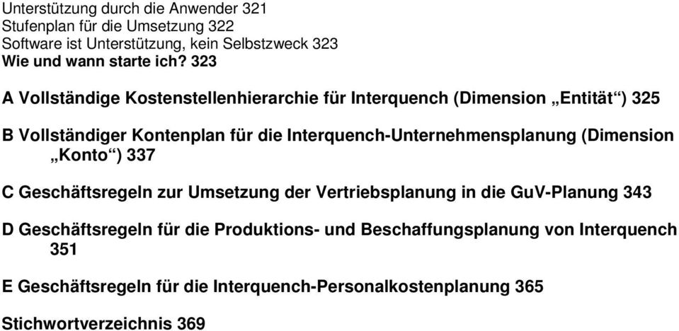 Interquench-Unternehmensplanung (Dimension Konto ) 337 C Geschäftsregeln zur Umsetzung der Vertriebsplanung in die GuV-Planung 343 D