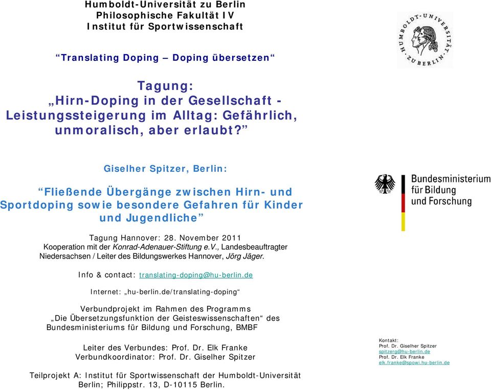 November 2011 Kooperation mit der Konrad-Adenauer-Stiftung e.v., Landesbeauftragter Niedersachsen / Leiter des Bildungswerkes Hannover, Jörg Jäger. Info & contact: translating-doping@hu-berlin.