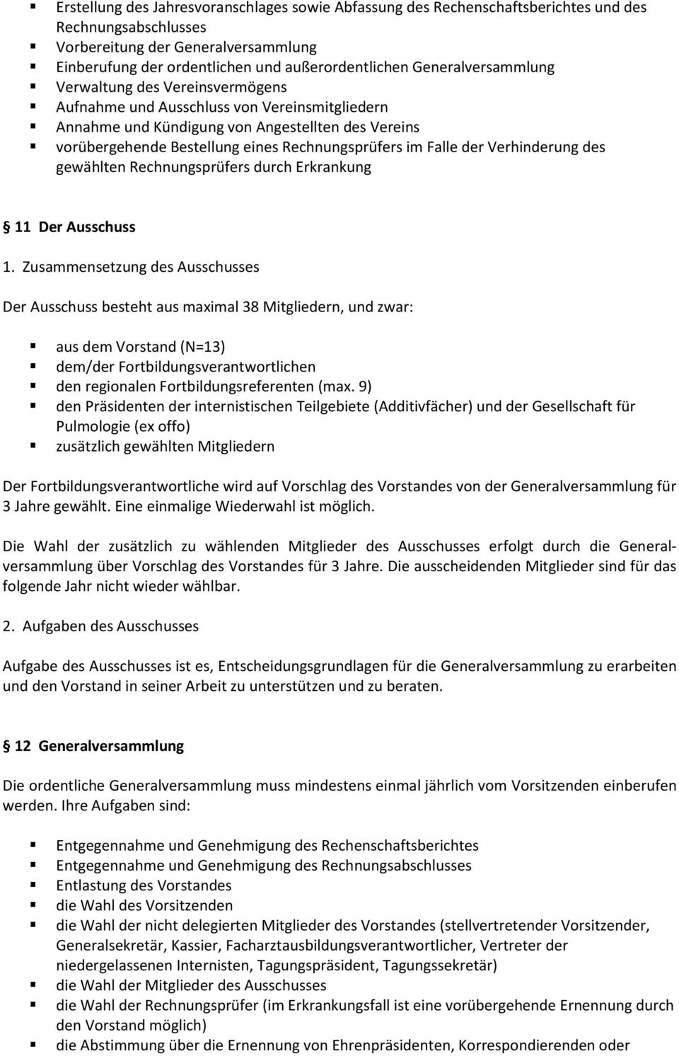 im Falle der Verhinderung des gewählten Rechnungsprüfers durch Erkrankung 11 Der Ausschuss 1.