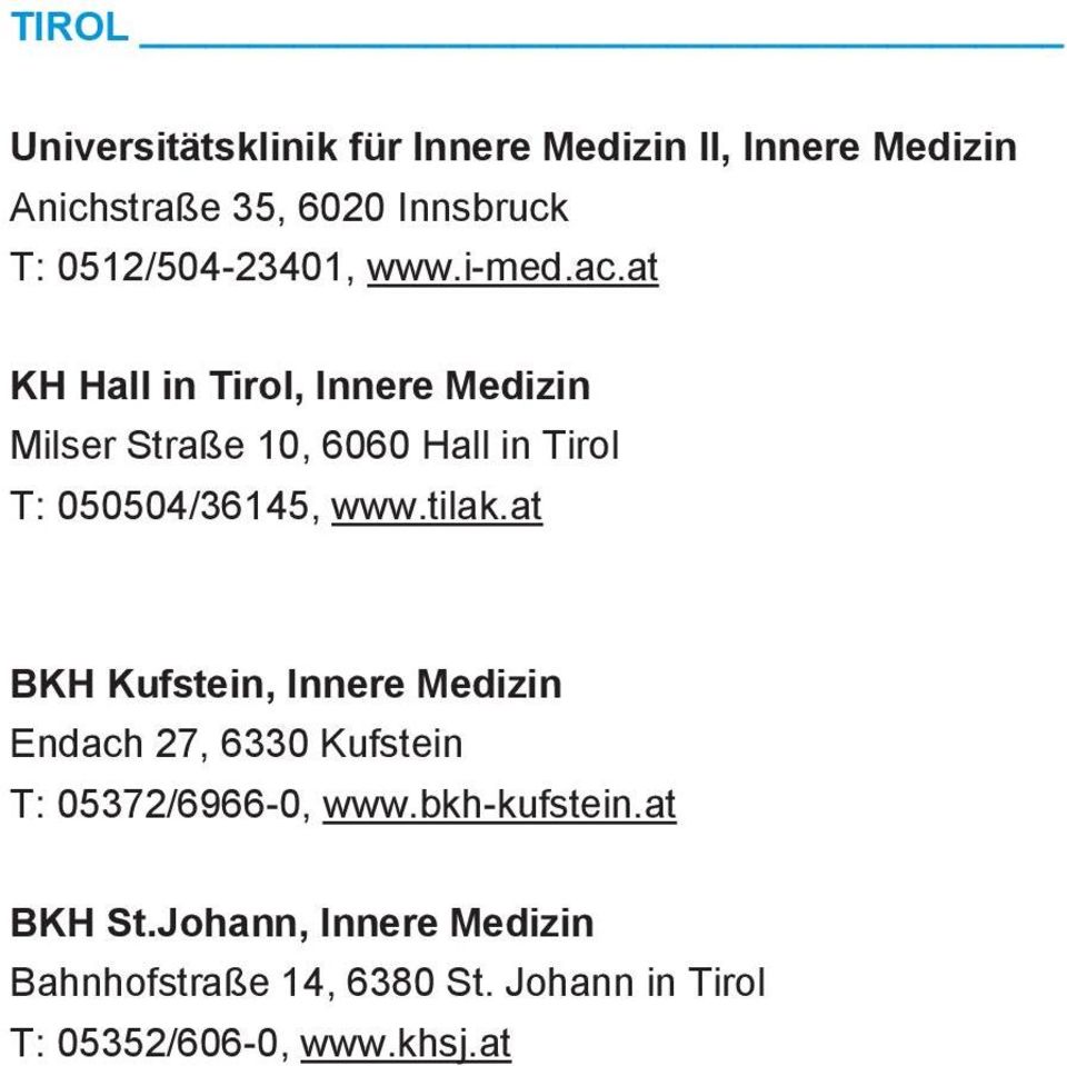 at KH Hall in Tirol, Innere Medizin Milser Straße 10, 6060 Hall in Tirol T: 050504/36145, www.tilak.