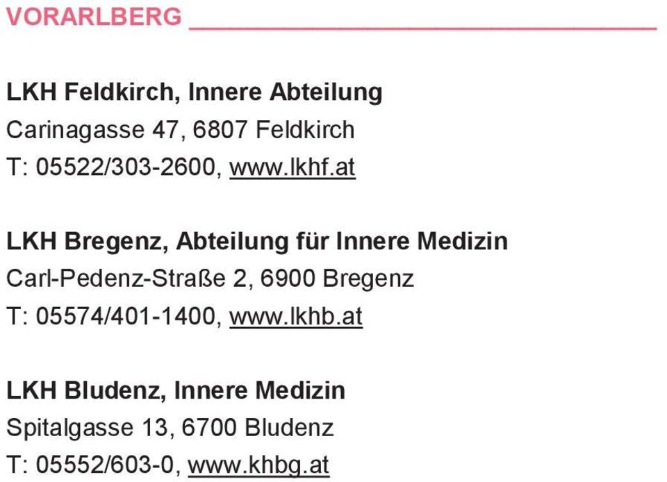 at LKH Bregenz, Abteilung für Innere Medizin Carl-Pedenz-Straße 2, 6900