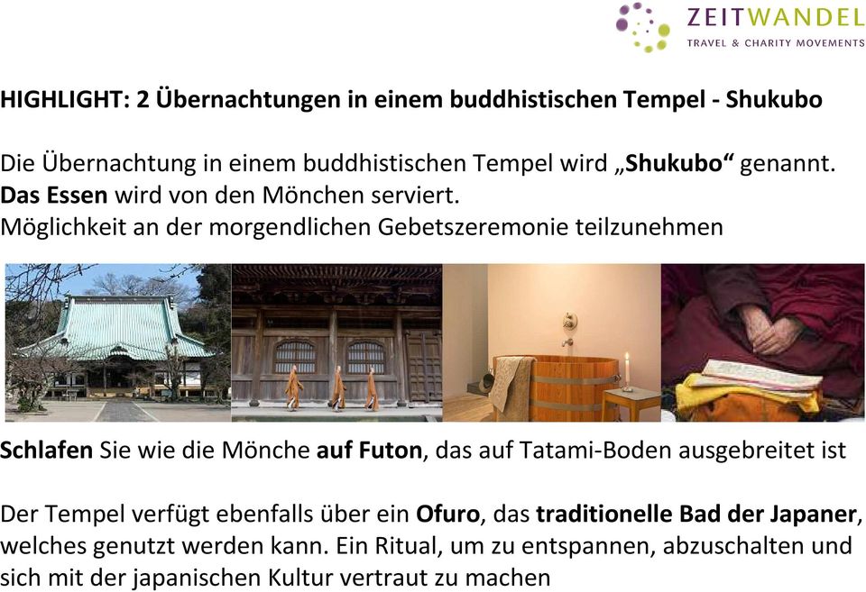 Möglichkeit an der morgendlichen Gebetszeremonie teilzunehmen Schlafen Sie wie die Mönche auf Futon, das auf Tatami-Boden