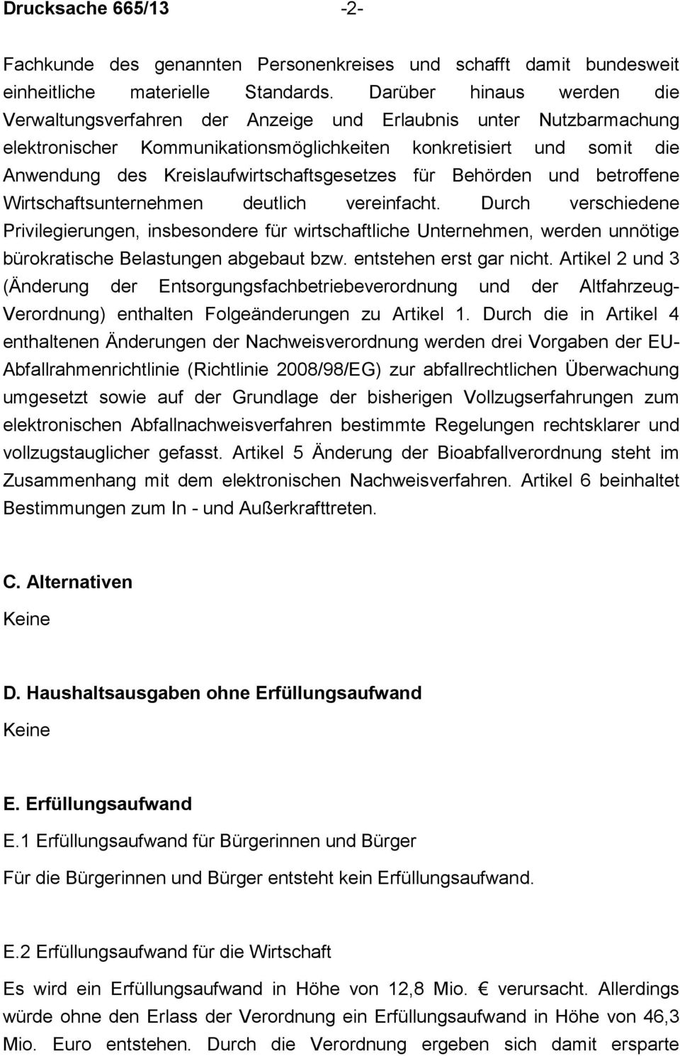 Kreislaufwirtschaftsgesetzes für Behörden und betroffene Wirtschaftsunternehmen deutlich vereinfacht.