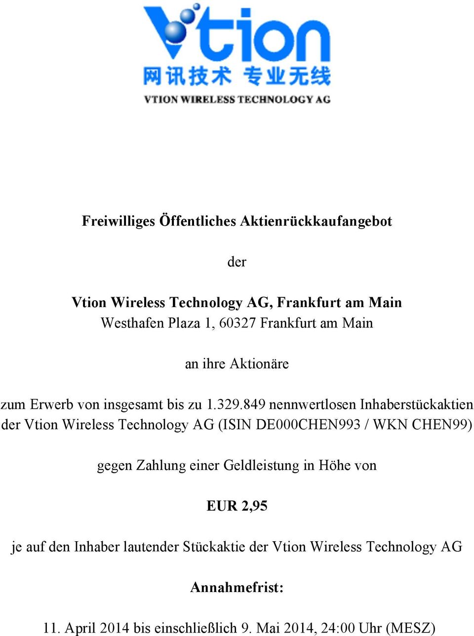 849 nennwertlosen Inhaberstückaktien der Vtion Wireless Technology AG (ISIN DE000CHEN993 / WKN CHEN99) gegen Zahlung einer