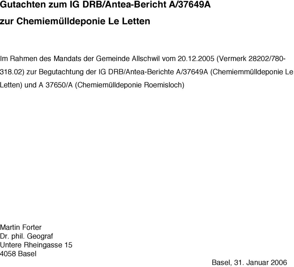 02) zur Begutachtung der IG DRB/Antea-Berichte A/37649A (Chemiemmülldeponie Le Letten) und A