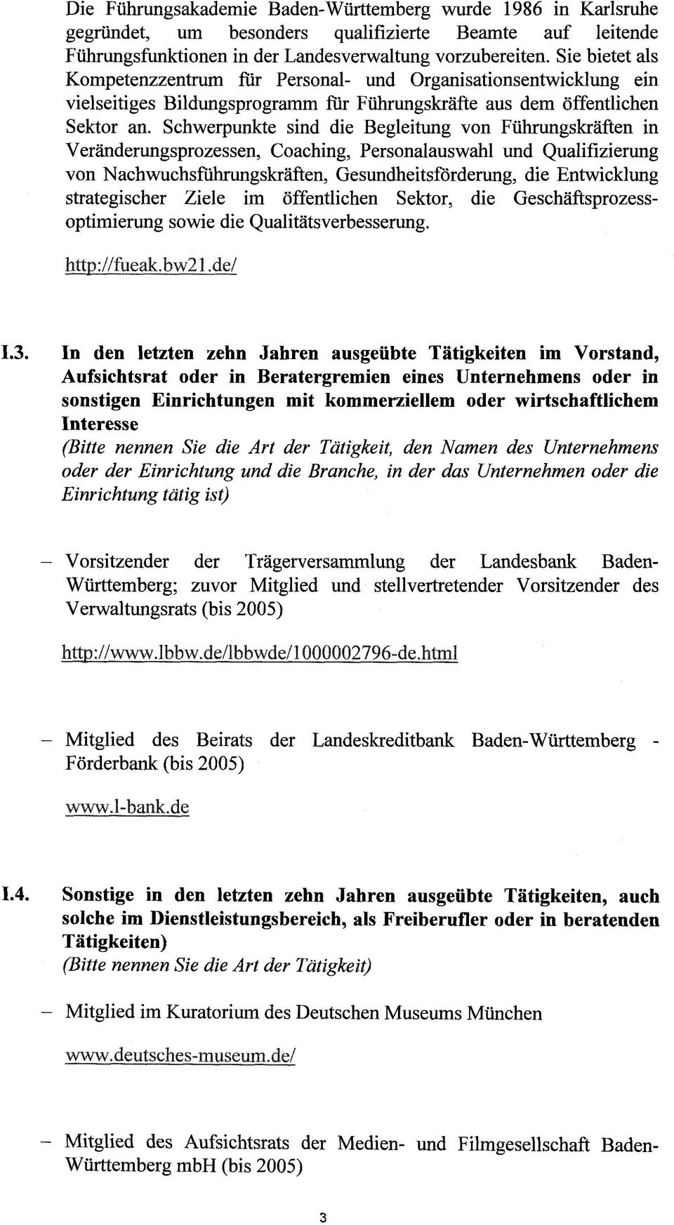 Schwerpunkte sind die Begleitung von Führungskräften in Veränderungsprozessen, Coaching, Personalauswahl und Qualifizierung von Nachwuchsfuhrungskräften, Gesundheitsförderung, die Entwicklung