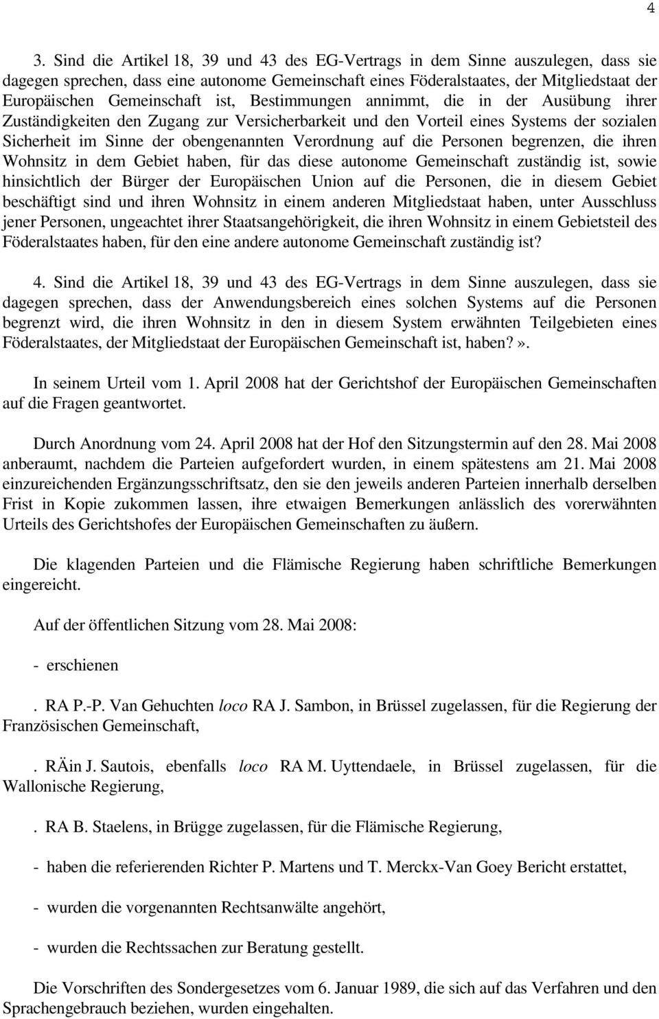 Verordnung auf die Personen begrenzen, die ihren Wohnsitz in dem Gebiet haben, für das diese autonome Gemeinschaft zuständig ist, sowie hinsichtlich der Bürger der Europäischen Union auf die