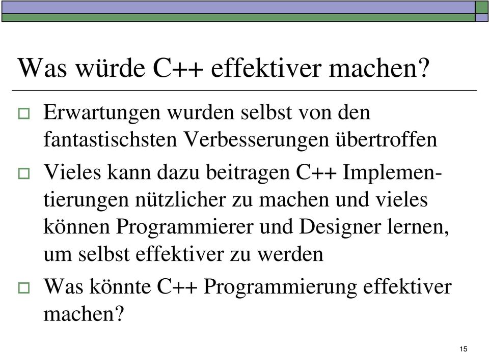 Vieles kann dazu beitragen C++ Implementierungen nützlicher zu machen und