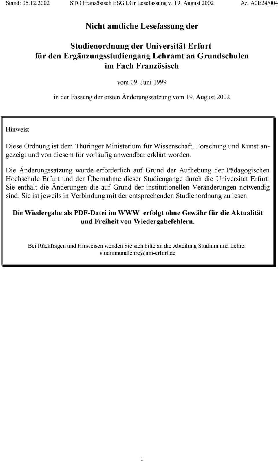 August 2002 Hinweis: Diese Ordnung ist dem Thüringer Ministerium für Wissenschaft, Forschung und Kunst angezeigt und von diesem für vorläufig anwendbar erklärt worden.