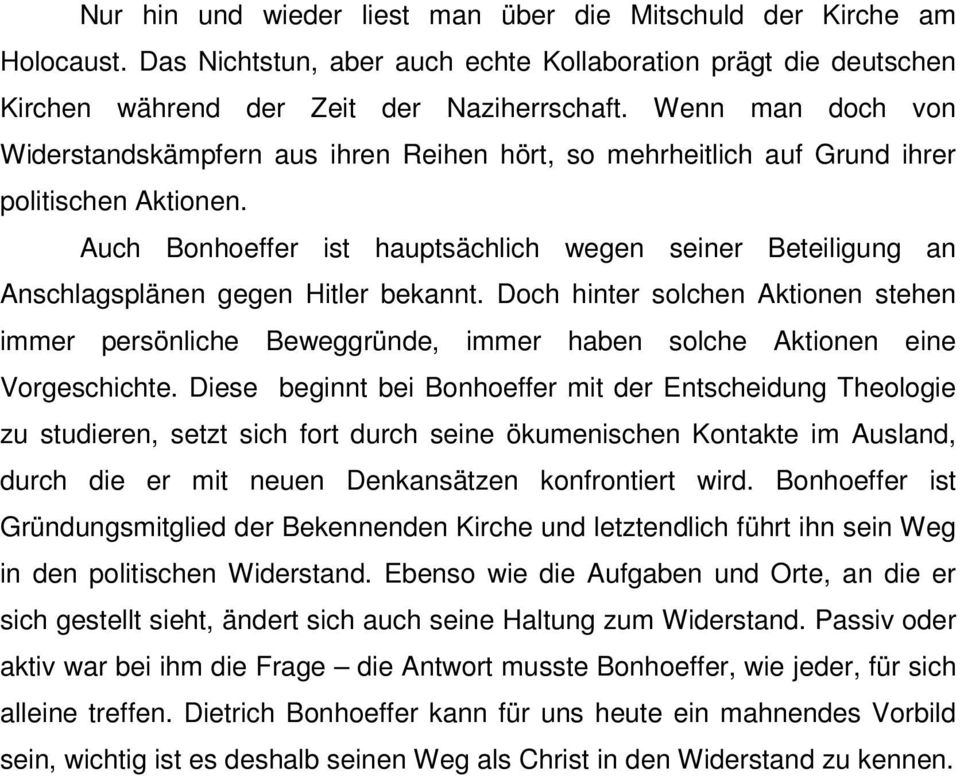 Auch Bonhoeffer ist hauptsächlich wegen seiner Beteiligung an Anschlagsplänen gegen Hitler bekannt.