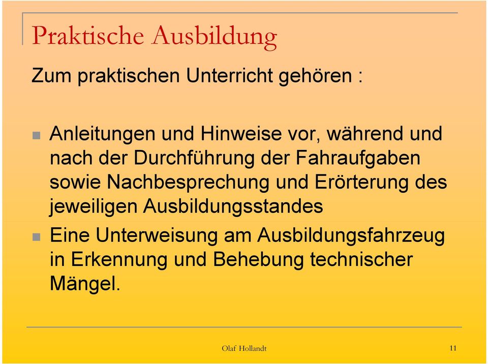 Nachbesprechung und Erörterung des jeweiligen Ausbildungsstandes Eine