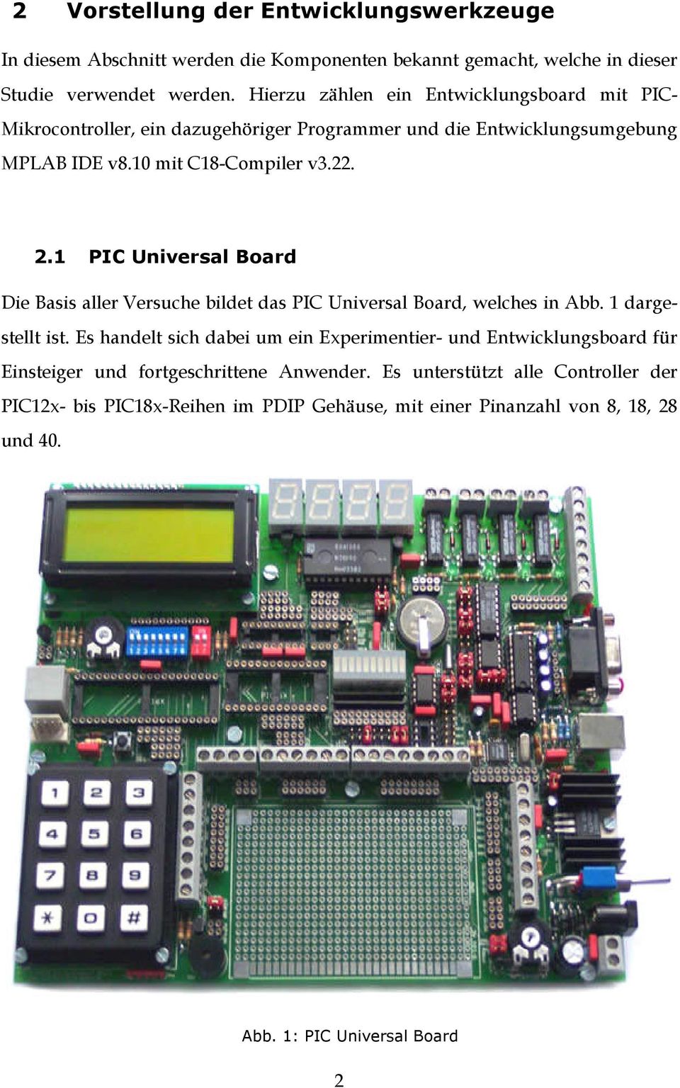 1 PIC Universal Board Die Basis aller Versuche bildet das PIC Universal Board, welches in Abb. 1 dargestellt ist.