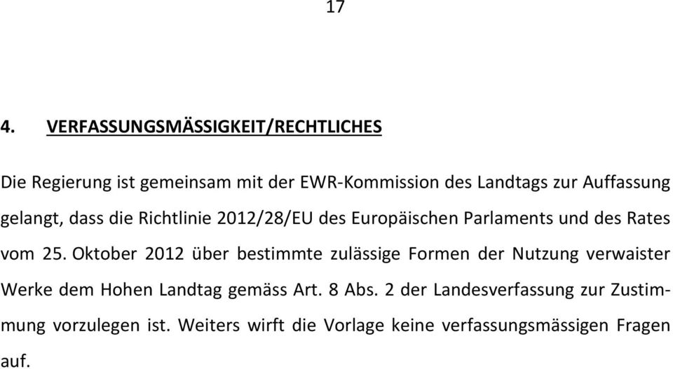 Oktober 2012 über bestimmte zulässige Formen der Nutzung verwaister Werke dem Hohen Landtag gemäss Art. 8 Abs.