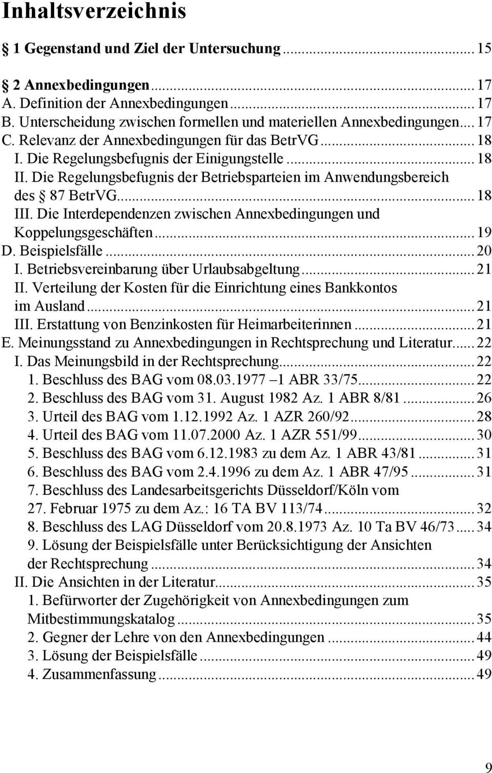 Die Interdependenzen zwischen Annexbedingungen und Koppelungsgeschäften... 19 D. Beispielsfälle... 20 I. Betriebsvereinbarung über Urlaubsabgeltung... 21 II.