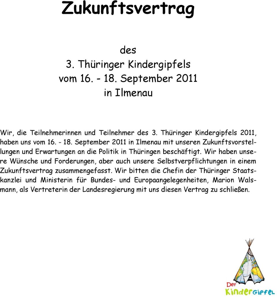 September 2011 in Ilmenau mit unseren Zukunftsvorstellungen und Erwartungen an die Politik in Thüringen beschäftigt.