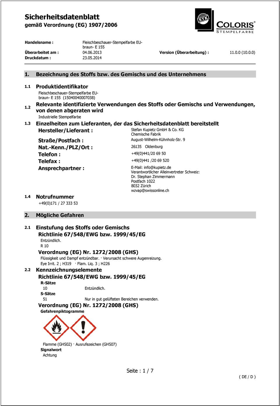 3 Einzelheiten zum Lieferanten, der das Sicherheitsdatenblatt bereitstellt Hersteller/Lieferant : Stefan Kupietz GmbH & Co. KG Chemische Fabrik Straße/Postfach : August-Wilhelm-Kühnholz-Str. 9 Nat.