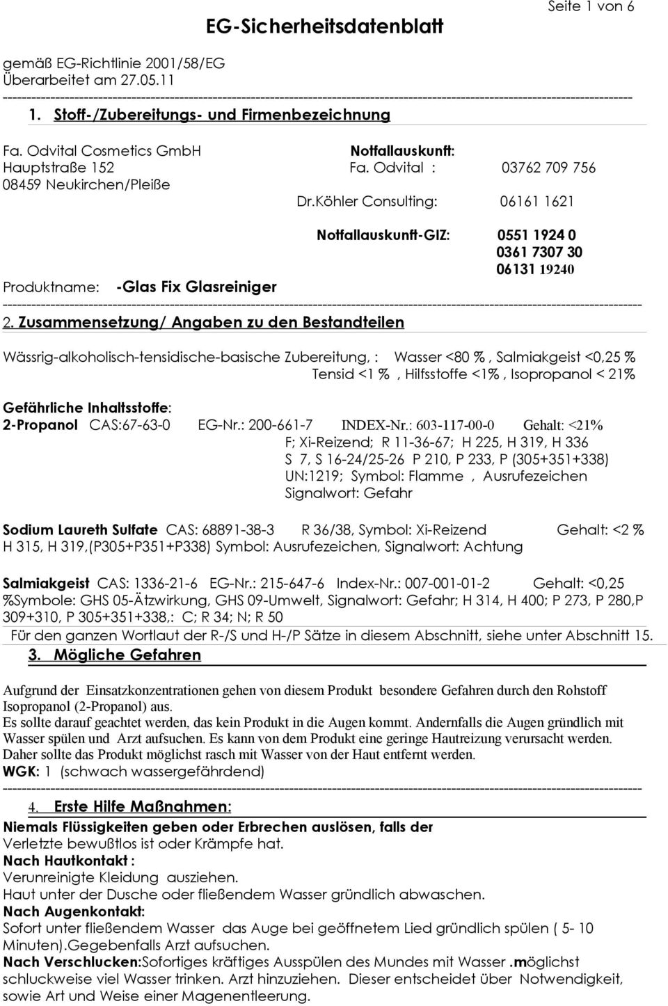 Odvital Cosmetics GmbH Notfallauskunft: Hauptstraße 152 Fa. Odvital : 03762 709 756 08459 Neukirchen/Pleiße Dr.