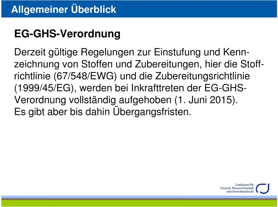 und die Zubereitungsrichtlinie (1999/45/EG), werden bei Inkrafttreten der EG-GHS-