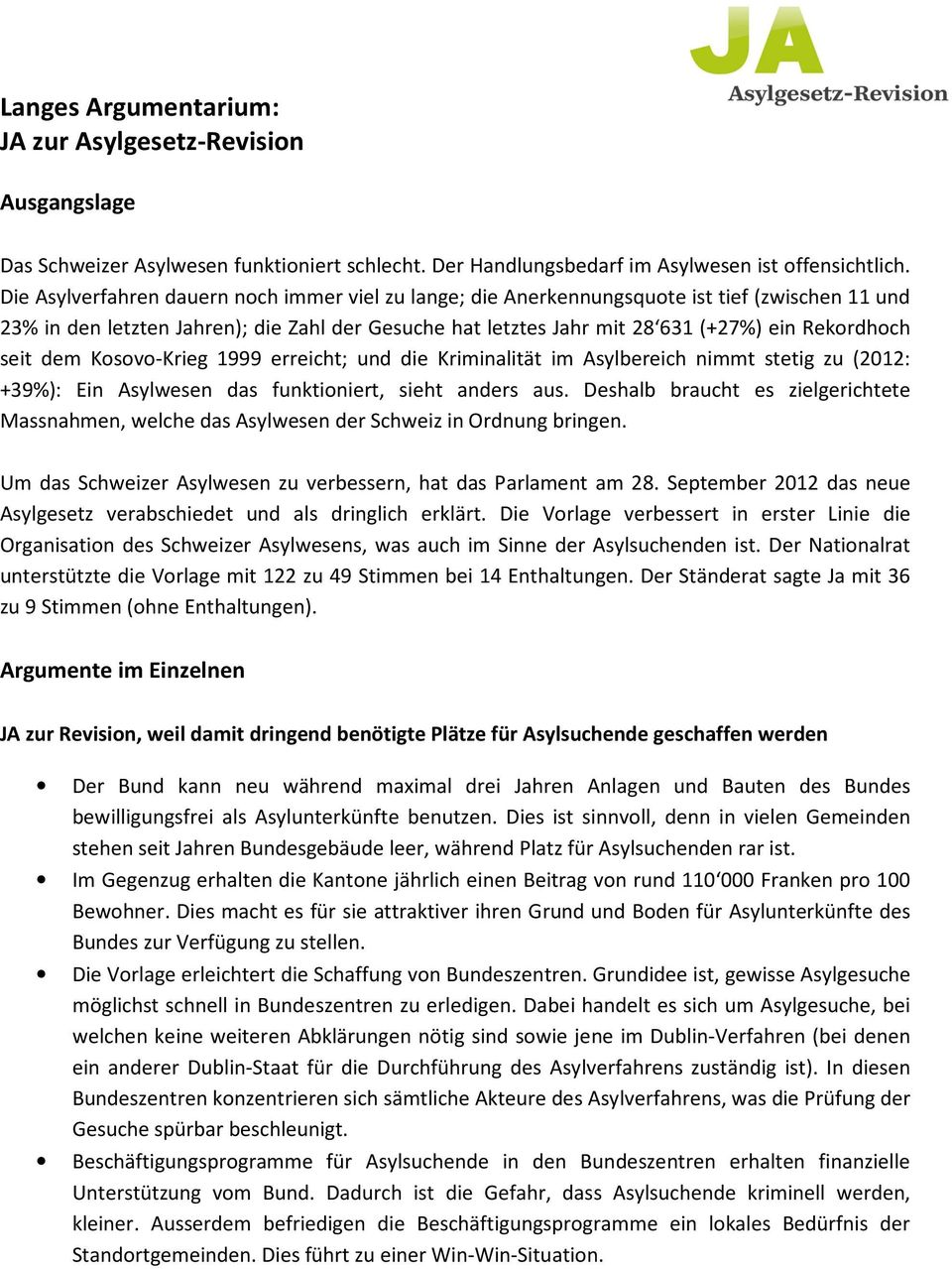 seit dem Kosovo-Krieg 1999 erreicht; und die Kriminalität im Asylbereich nimmt stetig zu (2012: +39%): Ein Asylwesen das funktioniert, sieht anders aus.